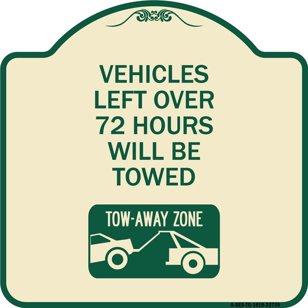 Vehicles Left Over 72 Hours Will Towed Tow-Away Zone Heavy-Gauge Alum Sign, 18" x 18", TG-1818-22739